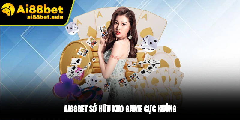 Giới thiệu AI88BET kho game siêu khủng