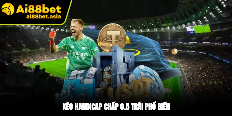 Kèo Handicap chấp 0.5 trái