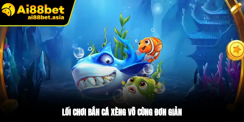 Bắn cá Xèng có lối chơi đơn giản
